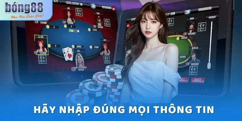 Hãy đảm bảo rằng bạn đã nhập đúng và đầy đủ các thông tin cá nhân
