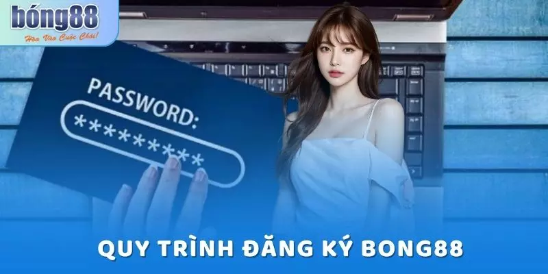 Quy trình đăng ký Bong88 cực dễ